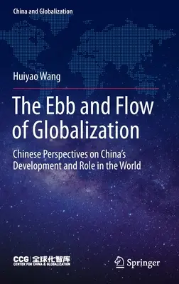 Les flux et reflux de la mondialisation : Perspectives chinoises sur le développement et le rôle de la Chine dans le monde - The Ebb and Flow of Globalization: Chinese Perspectives on China's Development and Role in the World