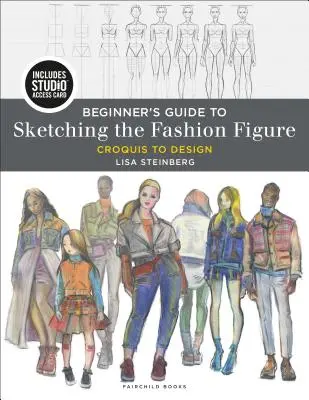 Guide du débutant pour l'esquisse de la figure de mode : Croquis to Design - Bundle Book + Studio Access Card [With Access Code] - Beginner's Guide to Sketching the Fashion Figure: Croquis to Design - Bundle Book + Studio Access Card [With Access Code]