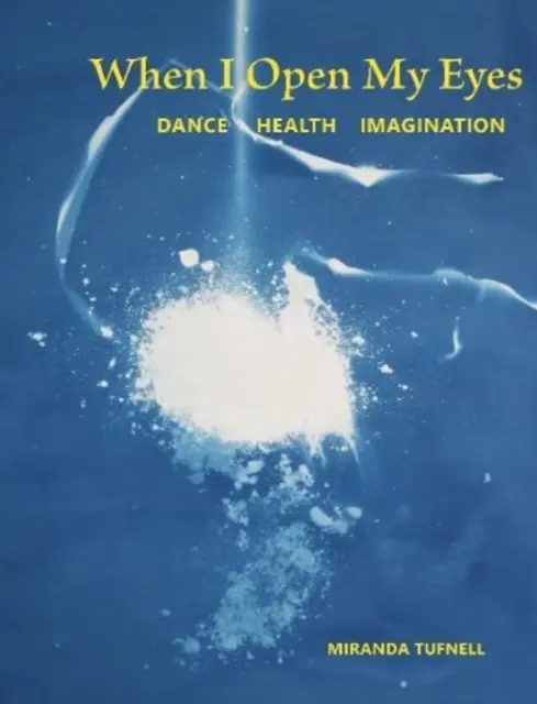 Quand j'ouvre les yeux : l'imagination de la santé par la danse - When I Open My Eyes: Dance Health Imagination