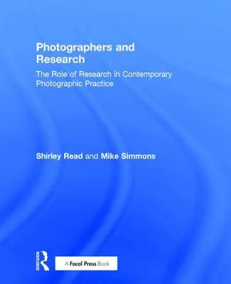 Photographes et recherche : Le rôle de la recherche dans la pratique photographique contemporaine - Photographers and Research: The Role of Research in Contemporary Photographic Practice