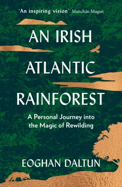 La forêt pluviale atlantique irlandaise - Un voyage personnel dans la magie du ré-ensauvagement - Irish Atlantic Rainforest - A Personal Journey into the Magic of Rewilding