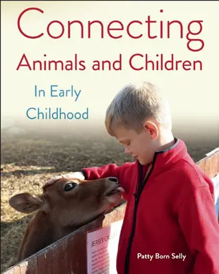 Connecter les animaux et les enfants dans la petite enfance - Connecting Animals and Children in Early Childhood