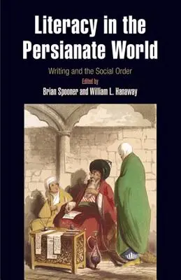 L'alphabétisation dans le monde persan : L'écriture et l'ordre social - Literacy in the Persianate World: Writing and the Social Order