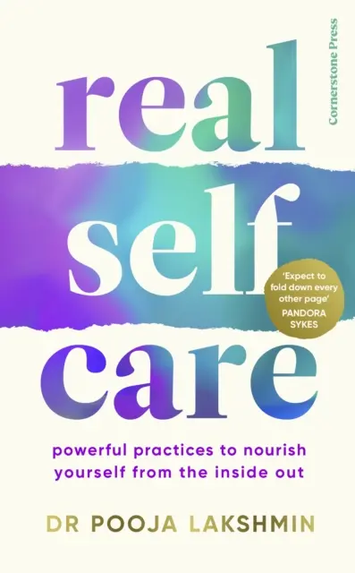 Le vrai soin de soi - Des pratiques puissantes pour se nourrir de l'intérieur - Real Self-Care - Powerful Practices to Nourish Yourself From the Inside Out