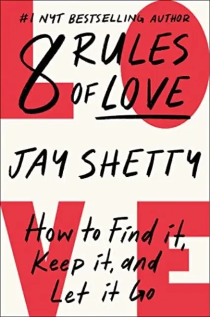 8 règles de l'amour - Comment le trouver, le garder et le laisser partir - 8 Rules of Love - How to Find It, Keep It, and Let It Go