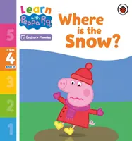 Apprendre avec Peppa Niveau 4 Livre 21 - Où est la neige ? (Lecteur de phonologie) - Learn with Peppa Phonics Level 4 Book 21 - Where is the Snow? (Phonics Reader)