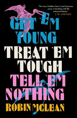Les prendre jeunes, les traiter durement, ne rien leur dire - Get 'em Young, Treat 'em Tough, Tell 'em Nothing