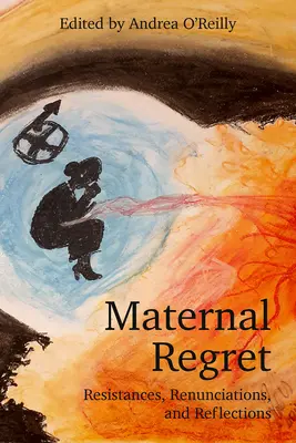 Regrets maternels : Résistances, renoncements et réflexions - Maternal Regret: Resistances, Renunciations, and Reflections