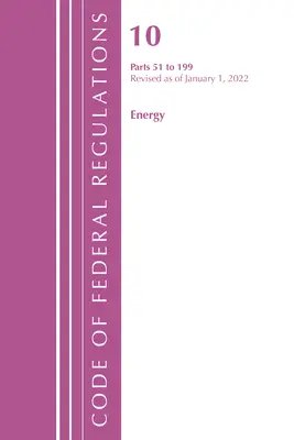 Code of Federal Regulations, Title 10 Energy 51-199, Revised as of January 1, 2022 (Office of the Federal Register (U S ))