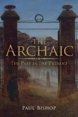 L'archaïque : le passé dans le présent - The Archaic: The Past in the Present