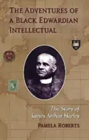 Les aventures d'un intellectuel noir de l'époque édouardienne - L'histoire de James Arthur Harley - Adventures of a Black Edwardian Intellectual - The Story of James Arthur Harley