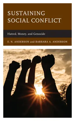 Soutenir les conflits sociaux : la haine, l'argent et le génocide - Sustaining Social Conflict: Hatred, Money, and Genocide