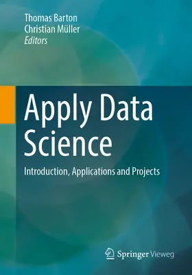 Appliquer la science des données : Introduction, applications et projets - Apply Data Science: Introduction, Applications and Projects