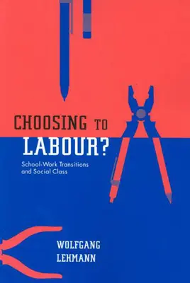 Choisir de travailler&nbsp;? - Transitions école-travail et classe sociale - Choosing to Labour? - School-Work Transitions and Social Class