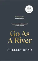 Go as a River - Un roman de passage à l'âge adulte, à la résilience et à l'épanouissement féminins, pour les fans de WHERE THE CRAWDADS SING. - Go as a River - A soaring, heartstopping coming-of-age novel of female resilience and becoming, for fans of WHERE THE CRAWDADS SING