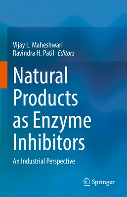 Les produits naturels en tant qu'inhibiteurs d'enzymes : Une perspective industrielle - Natural Products as Enzyme Inhibitors: An Industrial Perspective