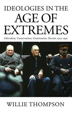 Les idéologies à l'ère des extrêmes : Libéralisme, conservatisme, communisme, fascisme 1914-1991 - Ideologies in the Age of Extremes: Liberalism, Conservatism, Communism, Fascism 1914-1991