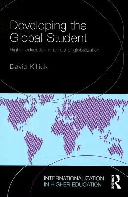 Développer l'étudiant global : L'enseignement supérieur à l'ère de la mondialisation - Developing the Global Student: Higher education in an era of globalization