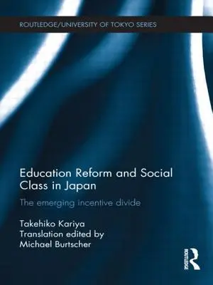Réforme de l'éducation et classe sociale au Japon : L'émergence d'un fossé incitatif - Education Reform and Social Class in Japan: The emerging incentive divide