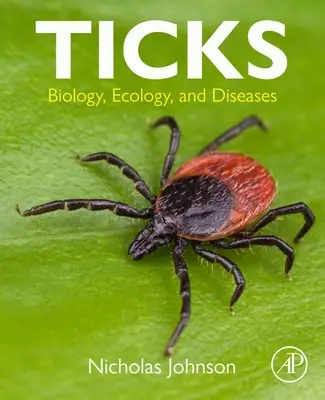 Les tiques : Biologie, écologie et maladies - Ticks: Biology, Ecology, and Diseases