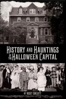 Histoire et hantises de la capitale de l'Halloween - History and Hauntings of the Halloween Capital