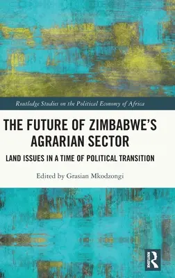 L'avenir du secteur agraire au Zimbabwe : Les questions foncières à l'heure de la transition politique - The Future of Zimbabwe's Agrarian Sector: Land Issues in a Time of Political Transition