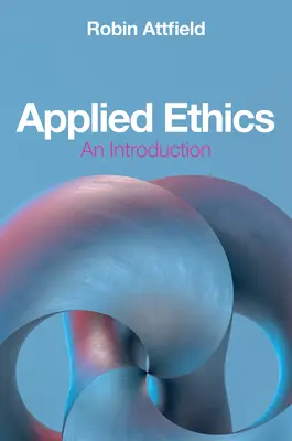 L'éthique appliquée : Une introduction - Applied Ethics: An Introduction