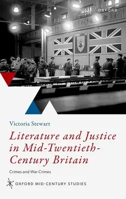 Littérature et justice dans la Grande-Bretagne du milieu du XXe siècle : Crimes et crimes de guerre - Literature and Justice in Mid to Twentieth Century Britain: Crimes and War Crimes