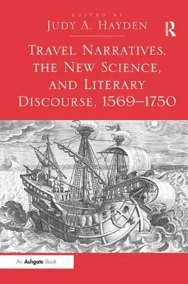 Récits de voyage, nouvelle science et discours littéraire, 1569-1750 - Travel Narratives, the New Science, and Literary Discourse, 1569-1750