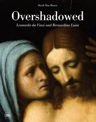 Dans l'ombre : Léonard de Vinci et Bernardino Luini - Overshadowed: Leonardo Da Vinci and Bernardino Luini