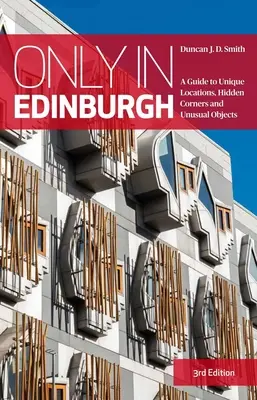 Only in Edinburgh - Un guide des lieux uniques, des coins cachés et des objets insolites - Only in Edinburgh - A Guide to Unique Locations, Hidden Corners and Unusual Objects