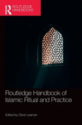 Routledge Handbook of Islamic Ritual and Practice (en anglais) - Routledge Handbook of Islamic Ritual and Practice