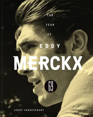 1969 - L'année d'Eddy Merckx - 1969 - The Year of Eddy Merckx