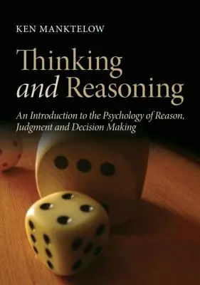 Penser et raisonner : Une introduction à la psychologie de la raison, du jugement et de la prise de décision - Thinking and Reasoning: An Introduction to the Psychology of Reason, Judgment and Decision Making