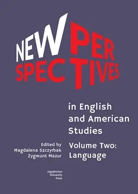 Nouvelles perspectives en études anglaises et américaines : Volume Two : Language - New Perspectives in English and American Studies: Volume Two: Language