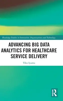 Faire progresser l'analyse des données massives (Big Data) pour la prestation de services de santé - Advancing Big Data Analytics for Healthcare Service Delivery