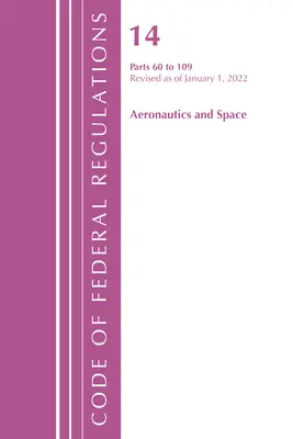 Code of Federal Regulations, Title 14 Aeronautics and Space 60-109, Revised as of January 1, 2021 (Office of the Federal Register (U S ))