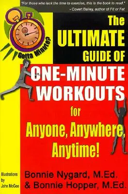 Gotta Minute ? the Ultimate Guide of One-Minute Workouts : Pour n'importe qui, n'importe où, n'importe quand ! - Gotta Minute? the Ultimate Guide of One-Minute Workouts: For Anyone, Anywhere, Anytime!