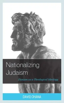 Nationaliser le judaïsme : Le sionisme en tant qu'idéologie théologique - Nationalizing Judaism: Zionism as a Theological Ideology