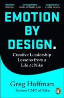 Emotion by Design - Creative Leadership Lessons from a Life at Nike (L'émotion par la conception - Leçons de leadership créatif tirées d'une vie chez Nike) - Emotion by Design - Creative Leadership Lessons from a Life at Nike