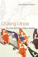 L'utopie en croisière : L'utopie de la croisière : l'avenir de la Queer - Cruising Utopia: The Then and There of Queer Futurity