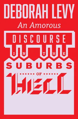 Un discours amoureux dans les banlieues de l'enfer - An Amorous Discourse in the Suburbs of Hell