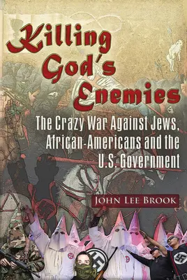 Tuer les ennemis de Dieu: : La folle guerre contre les Juifs, les Afro-Américains et le gouvernement américain - Killing God's Enemies:: The Crazy War Against Jews, African-Americans and the U.S. Government