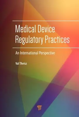 Pratiques réglementaires en matière de dispositifs médicaux : Une perspective internationale - Medical Device Regulatory Practices: An International Perspective