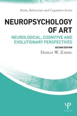 Neuropsychologie de l'art : Perspectives neurologiques, cognitives et évolutives - Neuropsychology of Art: Neurological, Cognitive, and Evolutionary Perspectives