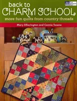 Retour à l'école de charme - D'autres quilts amusants de Country Threads - Back to Charm School - More Fun Quilts from Country Threads