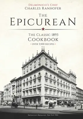 L'épicurien : Le livre de cuisine classique de 1893 - The Epicurean: The Classic 1893 Cookbook