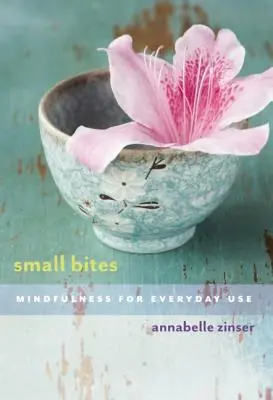 Petites bouchées : La pleine conscience au quotidien - Small Bites: Mindfulness for Everyday Use