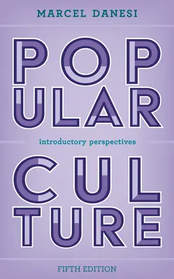 Culture populaire : Perspectives d'introduction, cinquième édition - Popular Culture: Introductory Perspectives, Fifth Edition