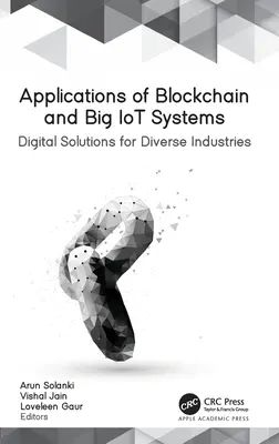 Applications de la blockchain et des systèmes Big IoT : Solutions numériques pour diverses industries - Applications of Blockchain and Big IoT Systems: Digital Solutions for Diverse Industries